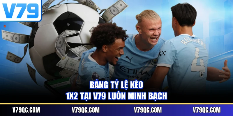 Bảng tỷ lệ kèo 1x2 tại V79 luôn minh bạch
